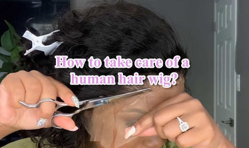 How to take care of a human hair wig?