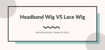 Comparison between headband wigs and lace wigs
