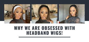 Why We Are Obsessed With Headband Wig!